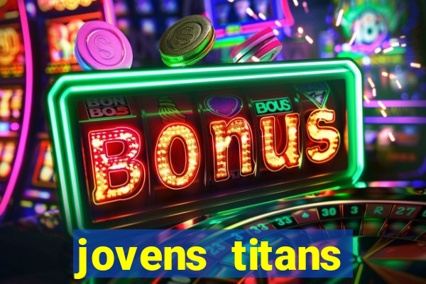 jovens titans cavando fortunas